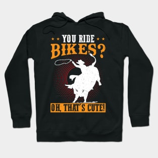 You Ride Bikes - Oh That's Cute - Bull Rider Hoodie